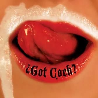 Got Cock? by Revolting Cocks