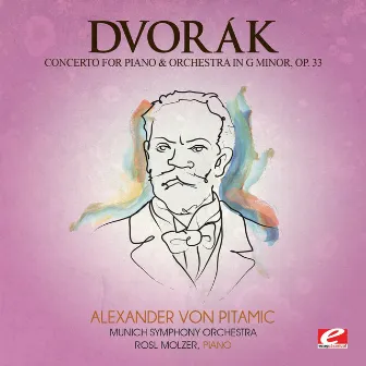 Dvorák: Concerto for Piano and Orchestra in G Minor, Op. 33 (Digitally Remastered) by Rosl Molzer