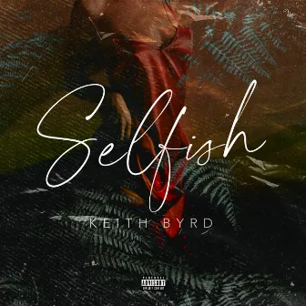 Selfish by Keith Byrd