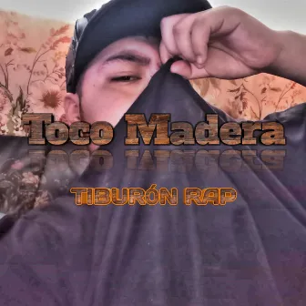 Toco Madera by Tiburón Rap