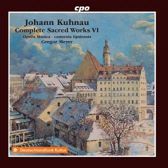 Kuhnau: Complete Sacred Works, Vol. 6 by Gregor Meyer