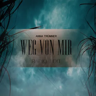 Weg von mir (Radio Edit) by Anna Trümner