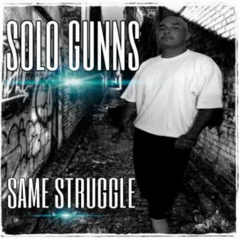 Same Struggle by Solo Gunns