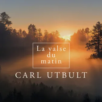 La valse du matin by Carl Utbult