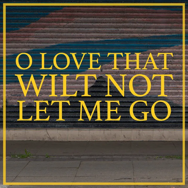 O Love That Wilt Not Let Me Go (Live)