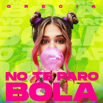 No Te Paro Bola by GRECIA