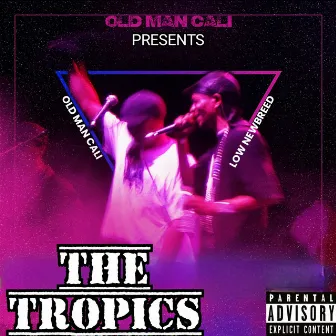 The Tropics by Old Man Cali