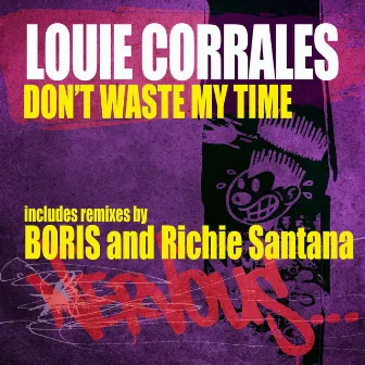 Don't Waste My Time by Louie Corrales