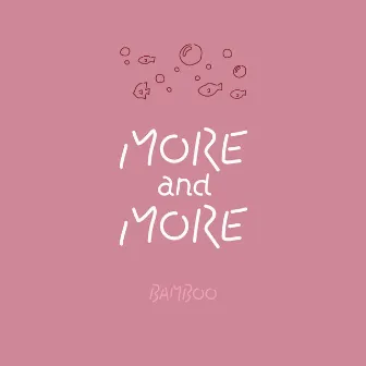 MORE and MORE by BAMBOO