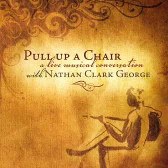 Pull Up a Chair by Nathan Clark George