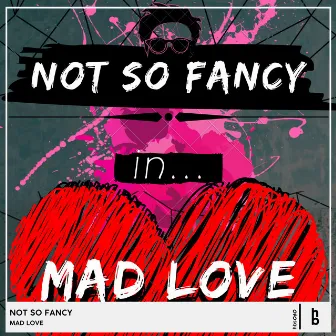 Mad Love by Not So Fancy