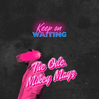 Keep On Waiting by The Ode.