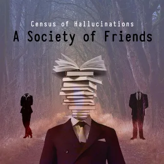 A Society Of Friends by Census Of Hallucinations