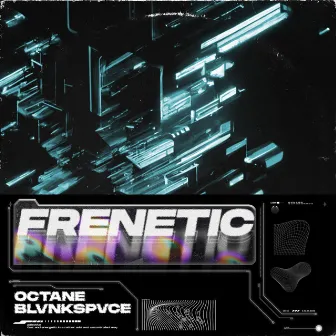 FRENETIC by BLVNKSPVCE