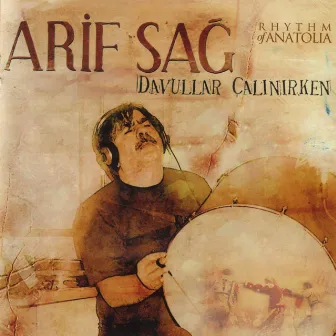 Davullar Çalınırken (Rythm of Anatolia) by Arif Sağ