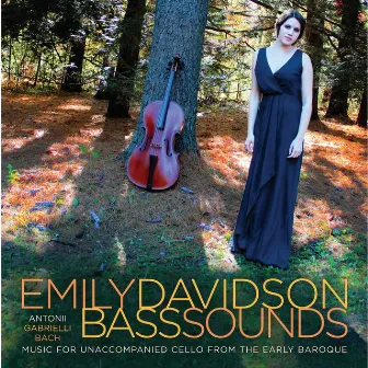 Bass Sounds: Music for Unaccompanied Cello from the Early Baroque by Emily Davidson