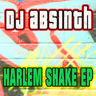 Harlem Shake Ep by DJ Absinth