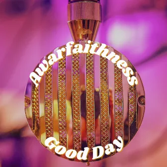 Good Day (Radio Edit) by Awarfaithness