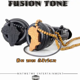 Ke Mo Africa by Fusion Tone