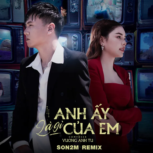 Anh Ấy Là Gì Của Em (Remix)