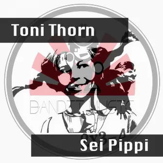 Sei Pippi by Toni Thorn