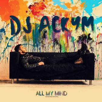 All My Mind by DJ Ackym