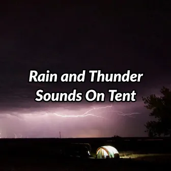 Rain and Thunder Sounds on Tent by Australian Nature