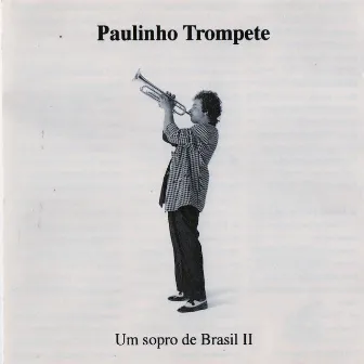 Um Sopro de Brasil II by Paulinho Trompete