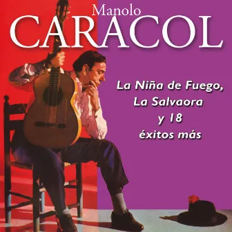 La Niña de Fuego, La Salvaora y 18 Exitos Mas by Manolo Caracol