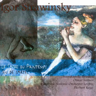 STRAVINSKY, I.: Rite of Spring (The) / Jeu de cartes [Dresden Staatskapelle, Leipzig Radio Symphony, Suitner, Kegel] by Leipzig Radio Symphony Orchestra