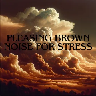 Pleasing Brown Noise for Stress by Brown Noise Zone