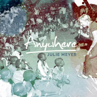 Anywhere by Julie Meyer