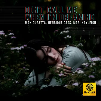 Don't Call Me When I'm Dreaming by Max Duratta