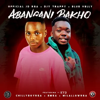 Abangani Bakho by DjyTrappy