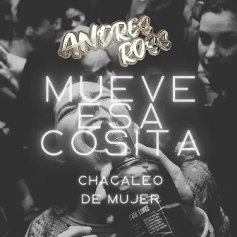 Mueve esa Cosita (Gogueo Mix) by Andres Ross