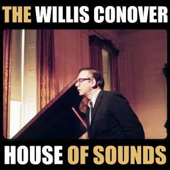 Willis Conover's House Of Sounds by Willis Conover