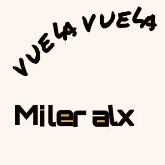 Vuela Vuela (Remasterizado) by Miler Alx