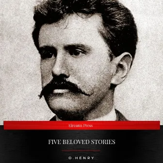 Five Beloved Stories by O. Henry by O. Henry