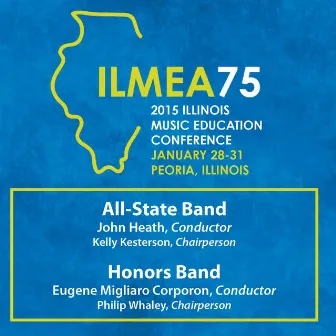 2015 Illinois Music Educators Association (ILMEA): All-State Band & Honors Band [Live] by Illinois Honors Band