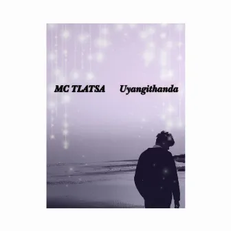 Uyangithanda by Mc Tlatsa