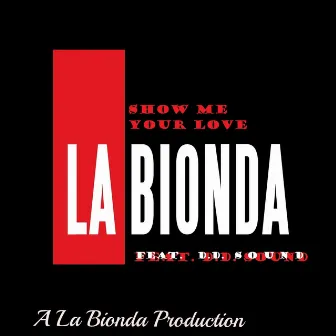 Show Me Your Love (Electro Dance) by La Bionda