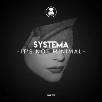 It's Not Minimal by Systema