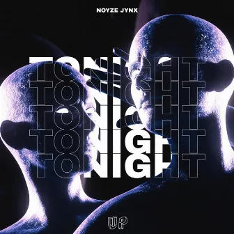 TONIGHT by Noyze Jynx