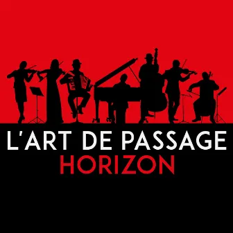 Horizon by L'Art De Passage