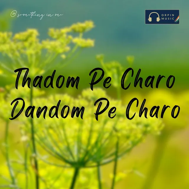 Thadom Pe Charo Dandom Pe Charo