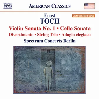 Toch: Violin Sonata No. 1 - Cello Sonata - String Trio by Ernst Toch