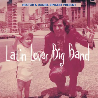 Latin Lover Big Band by Hector Bingert