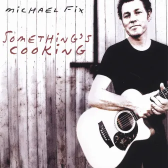 Something's Cooking by Michael Fix