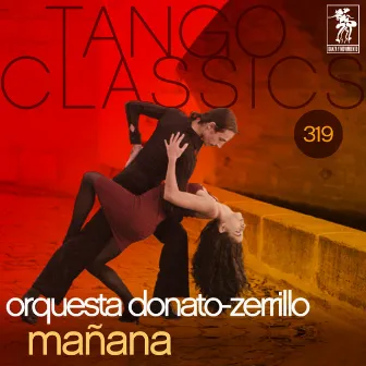 Tango Classics 319: Mañana by Orquesta Donato-Zerrillo