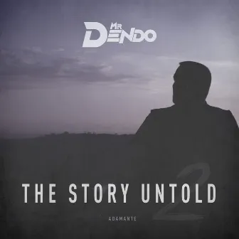 The Story Untold 2 by Mr Dendo